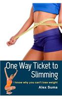 One Way Ticket to Slimming