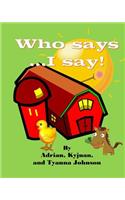 Who Say's... I Say!