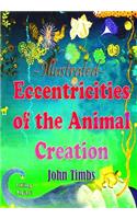 Eccentricities of the Animal Creation: Illustrated