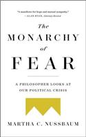 The Monarchy of Fear: A Philosopher Looks at Our Political Crisis