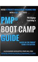 PMP(R) Boot Camp Guide: PM Higher Learning Boot Camp Guide based on the PMBOK 5th edition.
