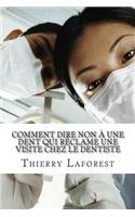 Comment Dire Non a Une Dent Qui Reclame Une Visite Chez Le Dentiste
