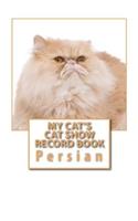 My Cat's Cat Show Record Book: Persian