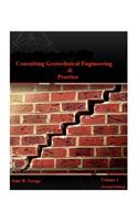 Consulting Geotechnical Engineering & Practice (Volume I)