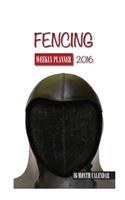 Fencing Weekly Planner 2016