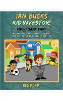 Ian Bucks Kid Investor! Video Game Fame-Intro Series To Global Investing