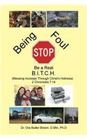 Stop Being Foul Be a Real B.I.T.C.H.