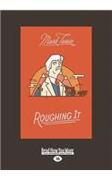Roughing It (Large Print 16pt)