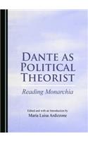 Dante as Political Theorist: Reading Monarchia