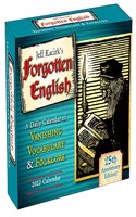 Forgotten English -- Vanishing Vocabulary and Folklore 2022 Boxed Daily Calendar
