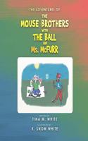 Adventures of the Mouse Brothers with the Ball and Ms. Mcfurr