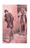 The Search for Jack the Ripper