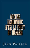 Aucune rencontre n'est le fruit du hasard