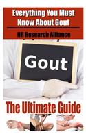 Gout The Ultimate Guide - Everything You Must Know About Gout: (2 Gout Inflammation)