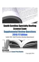 South Carolina Specialty Roofing License Exam Supplemental Review Questions 2016/17 Edition