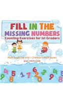 Fill In The Missing Numbers - Counting Exercises for 1st Graders - Math Books for Kids Children's Math Books