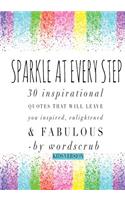 Sparkle At Every Step (Kids): 30 inspirational quotes that will leave you feeling inspired, enlightened and fabulous