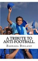 Tribute to Anti-Football.
