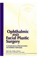 Ophthalmic and Facial Plastic Surgery: A Compendium of Reconstructive and Aesthetic Techniques