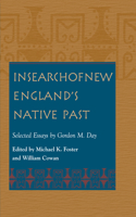 In Search of New England's Native Past Selected Essays by Gordon M. Day