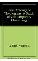 Jesus Among the Theologians