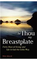 Be Thou My Breastplate