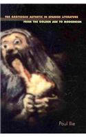 The Grotesque Aesthetic in Spanish Literature, From the Golden Age to Modernism