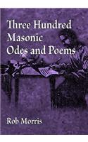 Three Hundred Masonic Odes and Poems