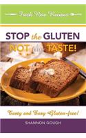 Stop the Gluten! Not the Taste!