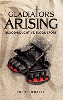 Gladiators Arising: Blood-Bought vs. Blood Sport