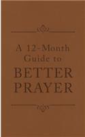 A 12-Month Guide to Better Prayer