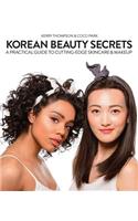 Korean Beauty Secrets: A Practical Guide to Cutting-Edge Skincare & Makeup