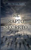 RAPTO SECRETO ¿Alguno se quedará atrás?