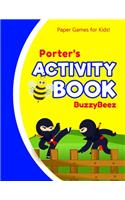 Porter's Activity Book: Ninja 100 + Fun Activities - Ready to Play Paper Games + Blank Storybook & Sketchbook Pages for Kids - Hangman, Tic Tac Toe, Four in a Row, Sea Batt
