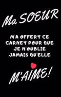 Ma soeur m'a offert ce carnet pour que je n'oublie jamais qu'elle m'aime