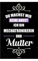 Du machst mir keine Angst ich bin Mechatronikerin und Mutter Notizbuch