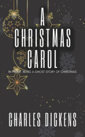 A Christmas Carol: In Prose. Being a Ghost Story of Christmas