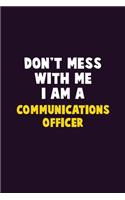 Don't Mess With Me, I Am A Communications Officer: 6X9 Career Pride 120 pages Writing Notebooks