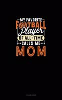 My Favorite Football Player Of All-Time Calls Me Mom