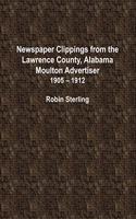 Newspaper Clippings from the Lawrence County, Alabama, Moulton Advertiser (1905 - 1912)