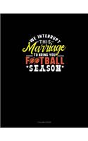 We Interrupt This Marriage To Bring You Football Season: 3 Column Ledger(1092 3 Column Ledger)