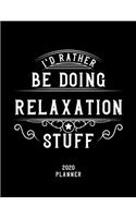 I'd Rather Be Doing Relaxation Stuff 2020 Planner