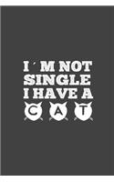 I'm Not Single I Have A Cat: Funny Notebook, Sarcasm Writing Notebook Journal, Gag Gift 6x9 Notebook