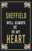 Sheffield Will Always Be In My Heart: Lined Writing Notebook Journal For people from Sheffield, 120 Pages, (6x9), Simple Freen Flower With Black Text ... Women, School Teacher, mom, wife
