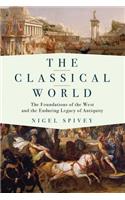 The Classical World: The Foundations of the West and the Enduring Legacy of Antiquity