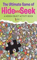 Ultimate Game of Hide and Seek. A Hidden Object Activity Book