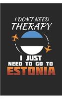 I Don't Need Therapy I Just Need To Go To Estonia: Estonia Notebook - Estonia Vacation Journal - Handlettering - Diary I Logbook - 110 White Journal Lined Pages - 6 x 9