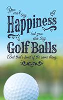 You Can't Buy Happiness, But You Can Buy Golf Balls, And That's Kind Of The Same Thing: 2020 Weekly Planner For Those Who Love To Play Golf