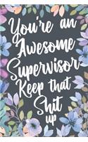 You're An Awesome Supervisor Keep That Shit Up