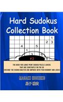Hard Sudokus Collection Book #2: The Book For Large Print Sudoku Puzzle Lovers That Are Constantly On The Go (Become The Sudoku Master And Improve Both Your Memory And Logic)